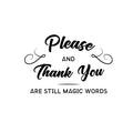 Vinyl Wall Art Decal - Please and Thank You Are Still Magic Words - Motivational Inspirational Quote - Living Room Bedroom Home Work School Wall Decor - Modern Trendy Removable Sticker 1