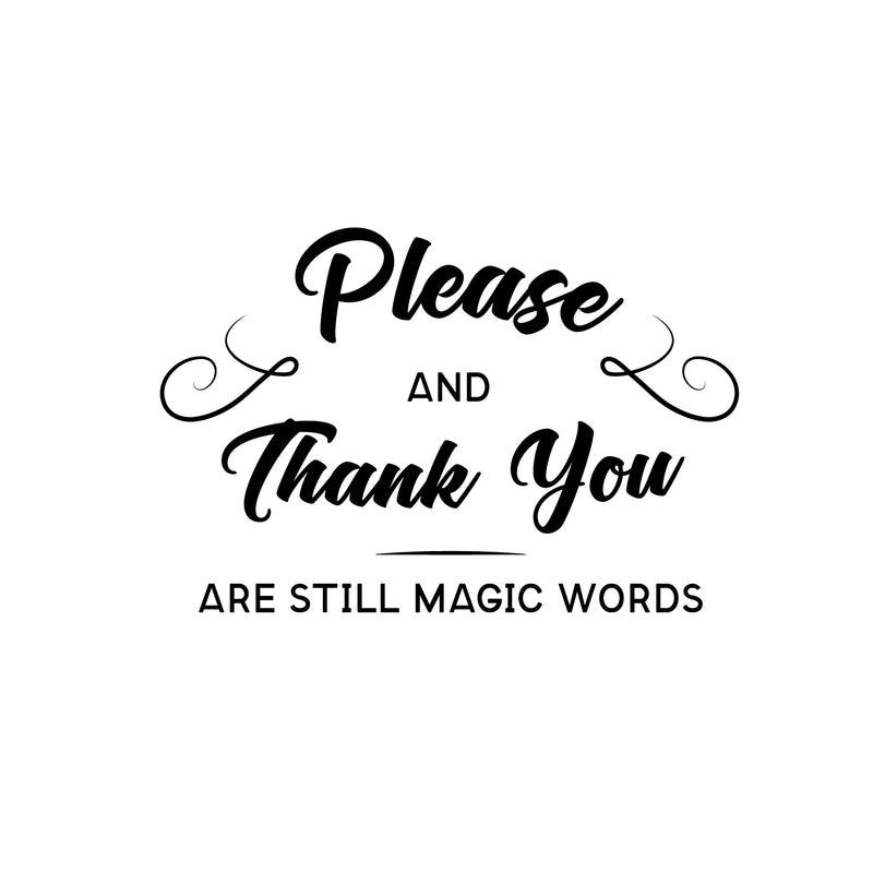 Vinyl Wall Art Decal - Please and Thank You Are Still Magic Words - Motivational Inspirational Quote - Living Room Bedroom Home Work School Wall Decor - Modern Trendy Removable Sticker 1