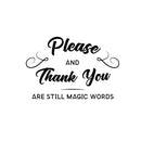 Vinyl Wall Art Decal - Please and Thank You Are Still Magic Words - Motivational Inspirational Quote - Living Room Bedroom Home Work School Wall Decor - Modern Trendy Removable Sticker 1