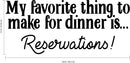 Vinyl Wall Art Decal - My Favorite Thing To Make For Dinner is Reservations - Inspirational Funny Quote - Kitchen Dining Home Wall Decor - Modern Trendy Peel and Stick Removable Sticker 4