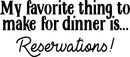 Vinyl Wall Art Decal - My Favorite Thing To Make For Dinner is Reservations - Inspirational Funny Quote - Kitchen Dining Home Wall Decor - Modern Trendy Peel and Stick Removable Sticker 1