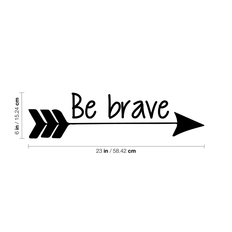 Vinyl Wall Art Decal - Be Brave - 6" x 23" - Home Office Living Room Motivational Life Quote - Positive Trendy Kids Teens Unisex Nursery Bedroom Dorm Room Wall Decor (6" x 23"; Black) 4