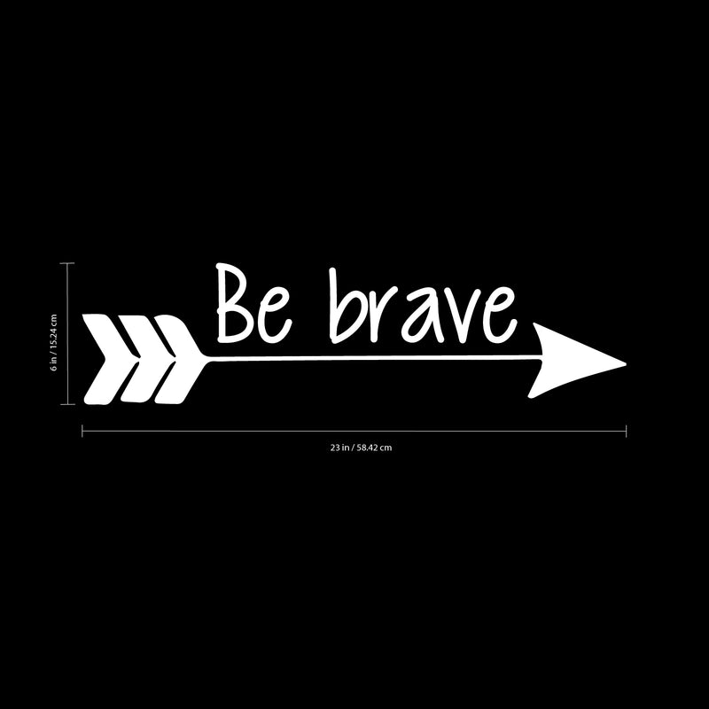 Vinyl Wall Art Decal - Be Brave - 6" x 23" - Home Office Living Room Motivational Life Quote - Positive Trendy Kids Teens Unisex Nursery Bedroom Dorm Room Wall Decor (6" x 23"; White) 4