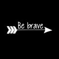 Vinyl Wall Art Decal - Be Brave - 6" x 23" - Home Office Living Room Motivational Life Quote - Positive Trendy Kids Teens Unisex Nursery Bedroom Dorm Room Wall Decor (6" x 23"; White) 1