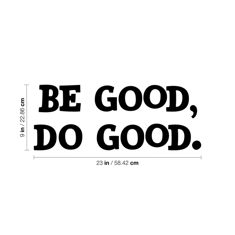 Wall Art Vinyl Decal - Be Good Do Good - 9" x 23" - Positive Household Living Room Bedroom Workplace Inspirational Quote Sticker - Life Quotes Wall Decals for Indoor Outdoor Decor 4