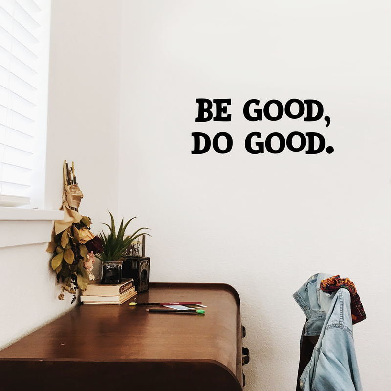 Wall Art Vinyl Decal - Be Good Do Good - Positive Household Living Room Bedroom Workplace Inspirational Quote Sticker - Life Quotes Wall Decals For Indoor Outdoor Decor 3