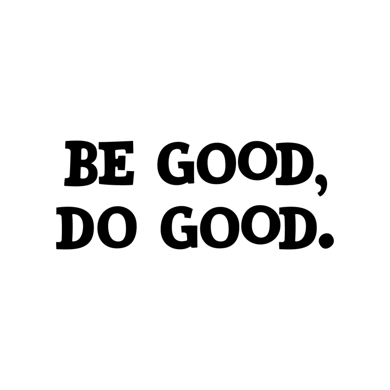 Wall Art Vinyl Decal - Be Good Do Good - 9" x 23" - Positive Household Living Room Bedroom Workplace Inspirational Quote Sticker - Life Quotes Wall Decals for Indoor Outdoor Decor 1