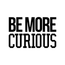 Wall Art Vinyl Decal - Be More Curious - 15" x 23" - Positive Household Living Room Bedroom Workplace Inspirational Sticker - Life Quotes Wall Decals for Indoor Outdoor Decor (15" x 23"; Black) 1