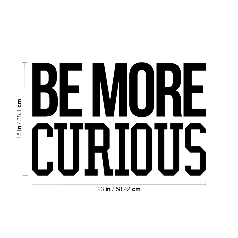 Wall Art Vinyl Decal - Be More Curious - Positive Household Living Room Bedroom Workplace Inspirational Sticker - Life Quotes Wall Decals for Indoor Outdoor Decor 5