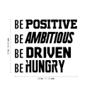 Vinyl Wall Art Decal - Be Positive Be Ambitious Be Driven Be Hungry - 23" x 28" - Home Office Living Room Motivational Life Quote - Positive Trendy Modern Bedroom Dorm Room Apartment Wall Decor 4