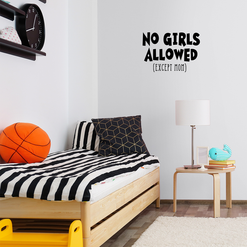 Wall Art Vinyl Decal - No Girls Allowed Except Mom - 16" x 23" - Funny Witty Kids Toddlers Boys Bedroom Decoration Sticker - Children’s Room Home Apartment Playroom Stickers (16" x 23"; Black) 2