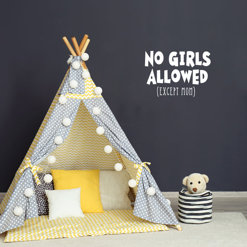 Wall Art Vinyl Decal - No Girls Allowed Except Mom - 16" x 23" - Funny Witty Kids Toddlers Boys Bedroom Decoration Sticker - Children’s Room Home Apartment Playroom Stickers (16" x 23"; White) 2