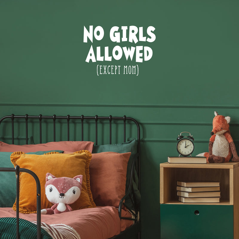 Wall Art Vinyl Decal - No Girls Allowed Except Mom - 16" x 23" - Funny Witty Kids Toddlers Boys Bedroom Decoration Sticker - Children’s Room Home Apartment Playroom Stickers (16" x 23"; White) 3