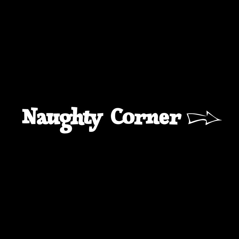 Wall Art Vinyl Decal - Naughty Corner with Arrow - 4" x 30" - Unisex Little Girl Boy Kids Bedroom Decoration Sticker - Children’s Play Room Closet Door Classroom Daycare Sign (4" x 30"; White) 4