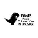 Vinyl Wall Art Decal - Rawr Means I Love You in Dinosaur - 16" x 36" - Cute Boys Little Girls Kids Adhesive Peel Off Sticker - Cute Nursery Bedroom Playroom Home Apartment Classroom Decor Stickers 1
