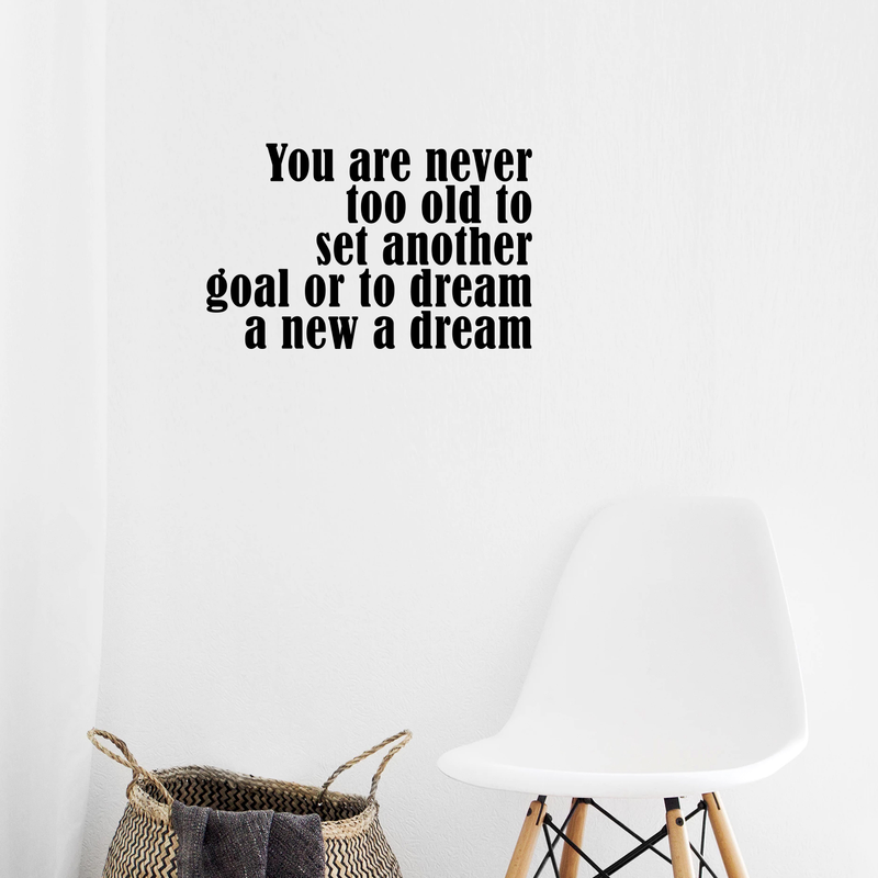 Vinyl Wall Art Decal - You are Never Too Old to Set Another Goal Or to Dream A New Dream - 14.5" x 23" - Motivational Home Living Room Office Quote - Positive Bedroom Apartment Gym Fitness Wall Decor 3