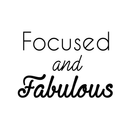 Vinyl Wall Art Decal - Focused and Fabulous - 16" x 23" - Womens Trendy Modern Home Living Room Office Quote - Positive Chic Girly Bedroom Workplace Apartment Wall Decor 1
