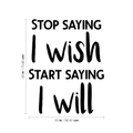 Vinyl Wall Art Decal - Stop Saying I Wish and Start Saying I Will - 29" x 23" - Decoration Home Living Room Bedroom Dorm Room Office Sticker - Modern Peel and Stick Motivational Life Quote Decals 1