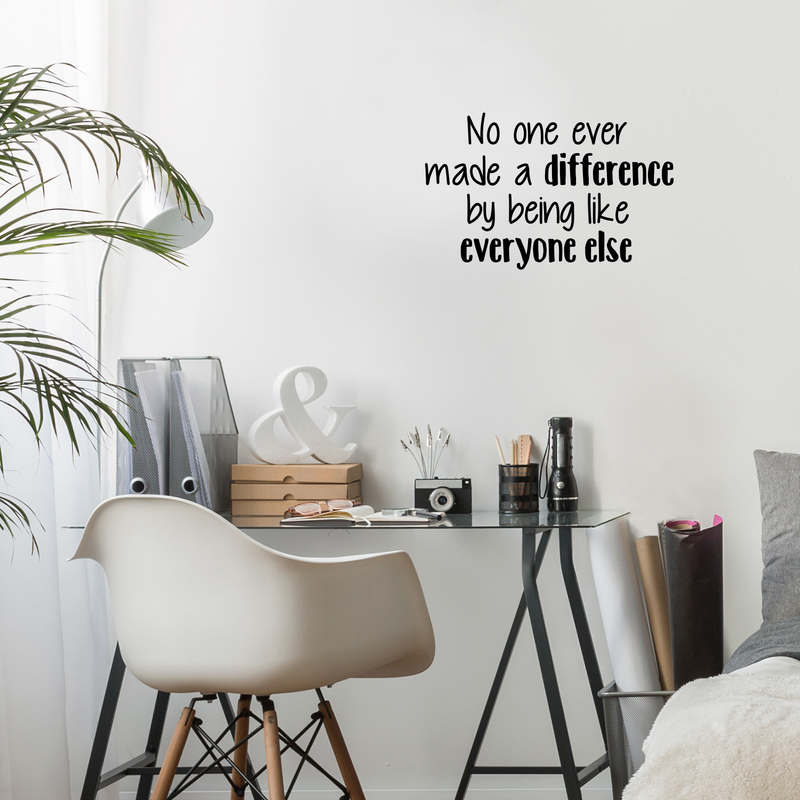 Vinyl Wall Art Decal - No One Ever Made A Difference By Being Like Everyone Else - 14. Decor Home Living Room Bedroom Office Sticker - Modern Peel And Stick Motivational Life Quote Decals 3