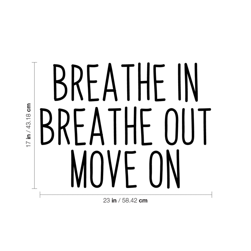 Vinyl Wall Art Decal - Breathe In Breathe Out Move On - Home Living Room Bedroom Office Sticker Decoration - Modern Peel And Stick Motivational Life Quote Decal 4