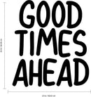 Vinyl Wall Art Decal - Good Times Ahead - 26" x 23" - Positive Trendy Quote - Home Living Room Bedroom Office Dorm Room Sticker Decoration - Modern Peel and Stick Life Quotes Decal 4