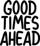 Vinyl Wall Art Decal - Good Times Ahead - 26" x 23" - Positive Trendy Quote - Home Living Room Bedroom Office Dorm Room Sticker Decoration - Modern Peel and Stick Life Quotes Decal 1