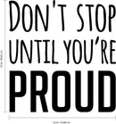 Vinyl Wall Art Decal - Don’t Stop Until You’re Proud - 23" x 22" - Trendy Motivational Quote - Home Living Room Bedroom Office Dorm Room Sticker Decoration - Peel and Stick Life Quotes Decal 4