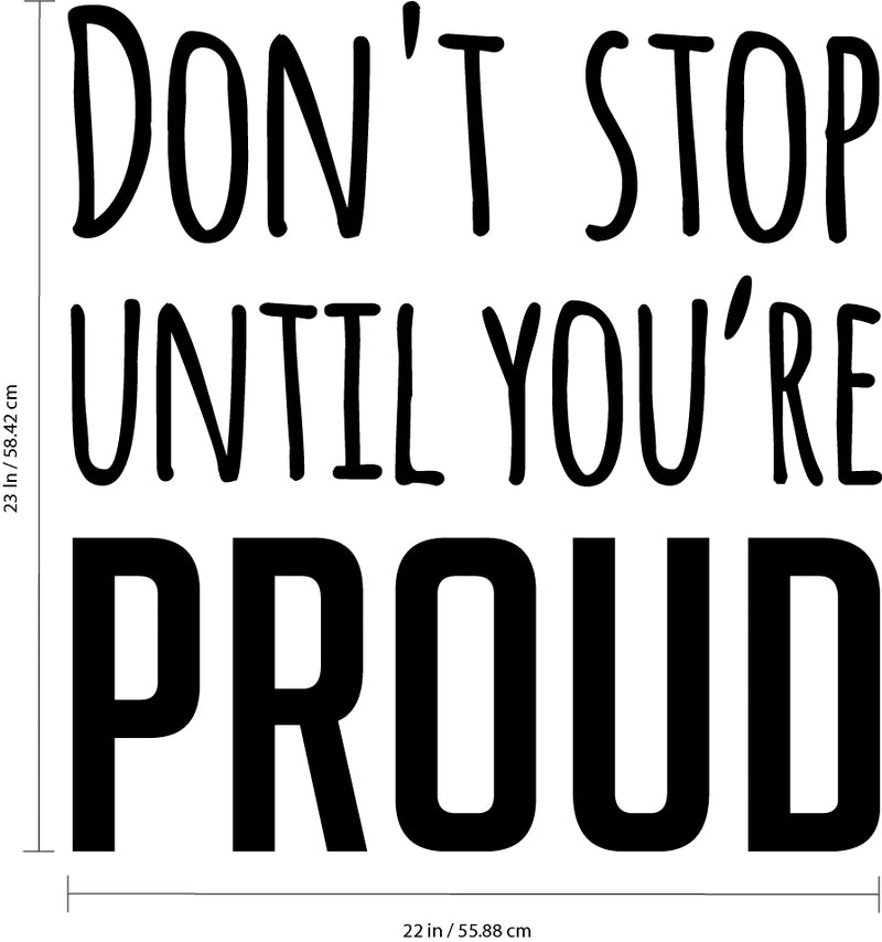 Vinyl Wall Art Decal - Don’t Stop Until You’re Proud - 23" x 22" - Trendy Motivational Quote - Home Living Room Bedroom Office Dorm Room Sticker Decoration - Peel and Stick Life Quotes Decal 4