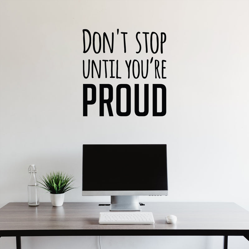 Vinyl Wall Art Decal - Don’t Stop Until You’re Proud - 23" x 22" - Trendy Motivational Quote - Home Living Room Bedroom Office Dorm Room Sticker Decoration - Peel and Stick Life Quotes Decal 3