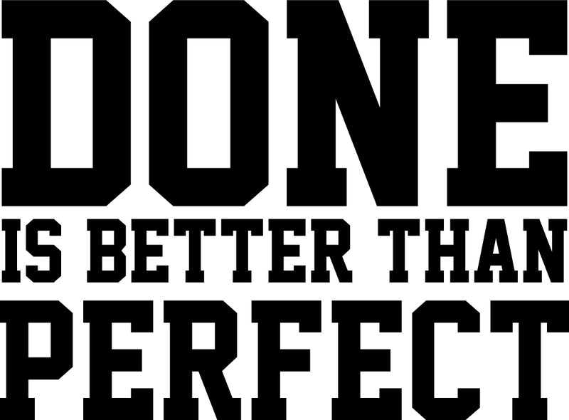 Vinyl Wall Art Decal - Done is Better Than Perfect - 17" x 23" - Motivational Quote - Home Living Room Bedroom Office Dorm Room Sticker Decoration - Peel and Stick Life Quotes Decal 1