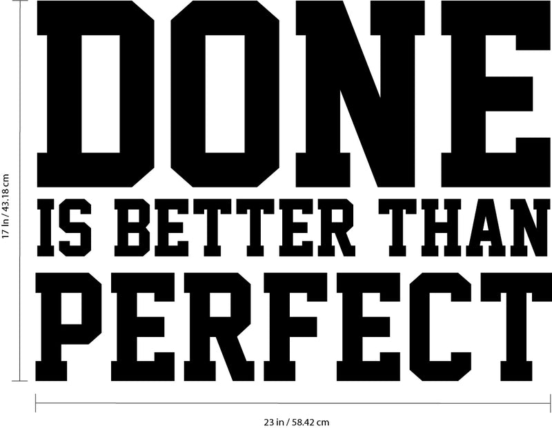 Vinyl Wall Art Decal - Done is Better Than Perfect - 17" x 23" - Motivational Quote - Home Living Room Bedroom Office Dorm Room Sticker Decoration - Peel and Stick Life Quotes Decal 4