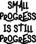 Vinyl Wall Art Decal - Small Progress Is Still Progress - Motivational Quote - Home Living Room Bedroom Office Dorm Room Sticker Decoration - Peel And Stick Good Vibes Decal 1