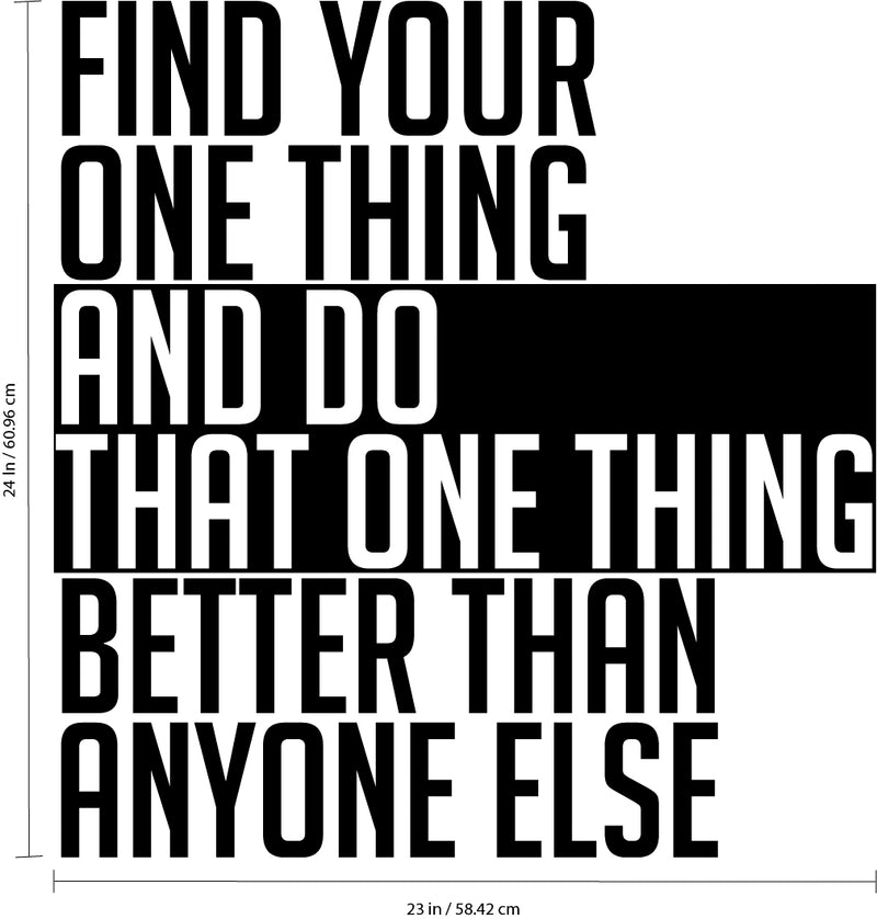 Vinyl Wall Art Decal - Find Your One Thing and Do That One Thing Better Than Anyone Else - 24" x 23" - Motivational Home Living Room Bedroom Office Sticker Decor - Modern Peel and Stick Wall Decals 4