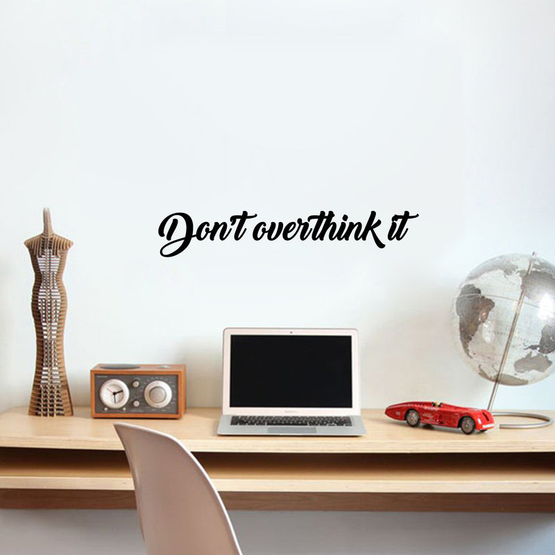 Vinyl Wall Art Decal - Don't Overthink It - Motivational Home Living Room Bedroom Office Sticker Decor - Modern Business Peel And Stick Brush Lettering Wall Decals 3