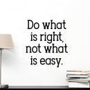 Vinyl Wall Art Decal - Do What is Right Not What is Easy - 26" x 23" - Inspirational Home Living Room Bedroom Office Sticker Decoration - Trendy Modern Peel and Stick Adhesive (26" x 23"; Black) 2