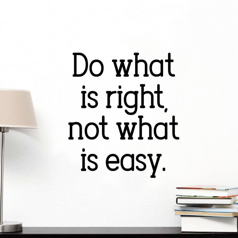 Vinyl Wall Art Decal - Do What is Right Not What is Easy - 26" x 23" - Inspirational Home Living Room Bedroom Office Sticker Decoration - Trendy Modern Peel and Stick Adhesive (26" x 23"; Black) 2