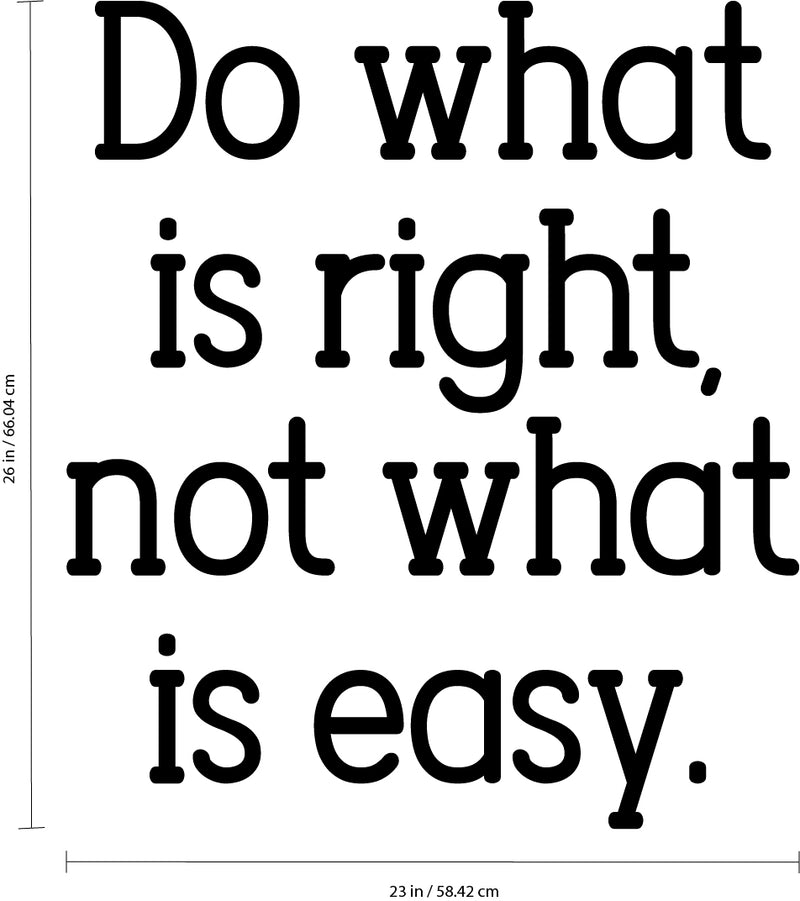 Vinyl Wall Art Decal - Do What is Right Not What is Easy - 26" x 23" - Inspirational Home Living Room Bedroom Office Sticker Decoration - Trendy Modern Peel and Stick Adhesive (26" x 23"; Black) 4