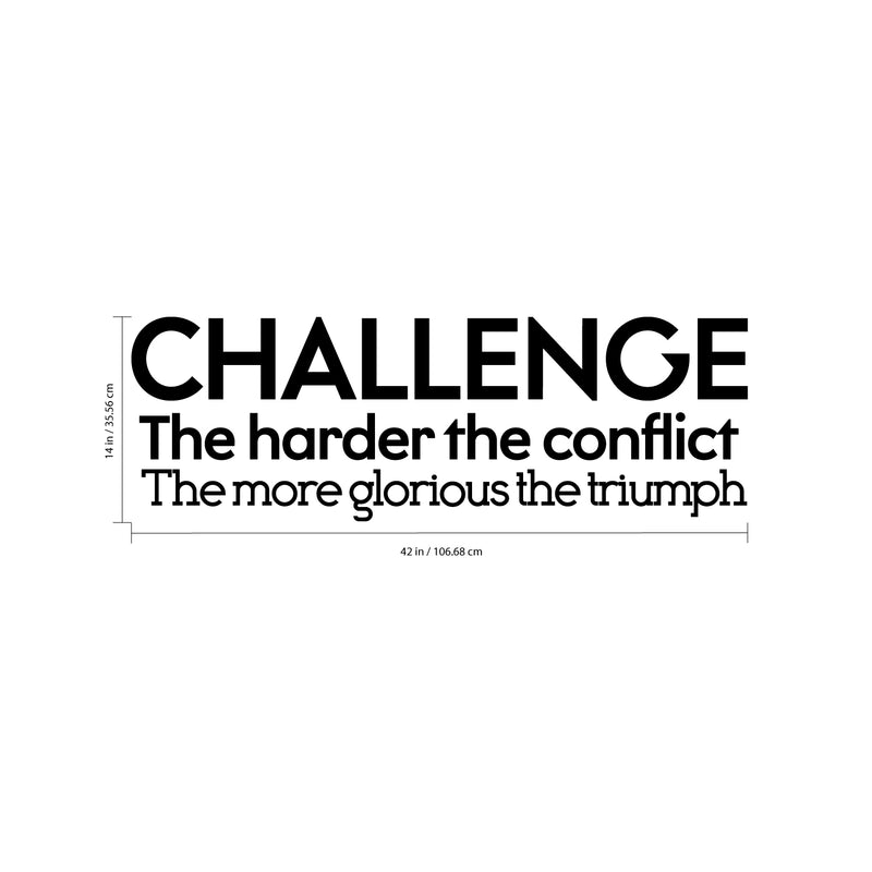 Vinyl Wall Art Decal - Challenge The Harder The Conflict The More Glorious The Triumph - 14" x 42" - Motivational Home Living Room Office Sticker Decor - Modern Peel and Stick Wall Decals 1