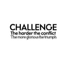 Vinyl Wall Art Decal - Challenge The Harder The Conflict The More Glorious The Triumph - 14" x 42" - Motivational Home Living Room Office Sticker Decor - Modern Peel and Stick Wall Decals 3