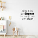 Vinyl Wall Art Decal - Little Girls with Dreams Become Women with Vision - 23" x 31" - Kids Toddlers Teens Home Living Room Bedroom Sticker Decor - Waterproof Peel and Stick Wall Decals 3