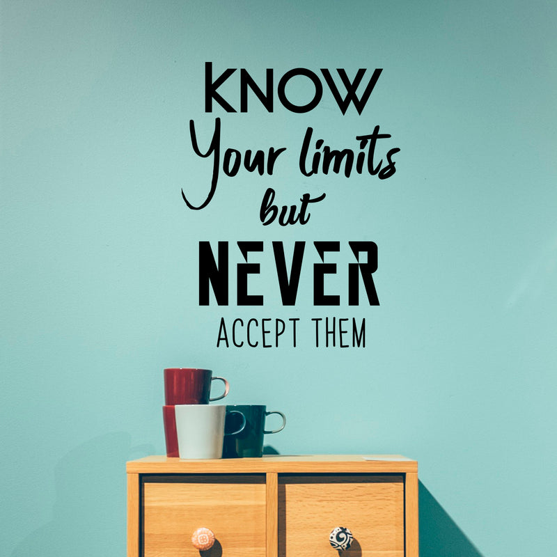 Vinyl Wall Art Decal - Know Your Limits But Never Accept Them - 30" x 23" - Trendy Inspirational Home Living Room Bedroom Sticker Decor - Waterproof Peel and Stick Adhesive Decals 3