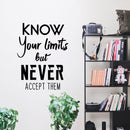 Vinyl Wall Art Decal - Know Your Limits But Never Accept Them - 30" x 23" - Trendy Inspirational Home Living Room Bedroom Sticker Decor - Waterproof Peel and Stick Adhesive Decals 2
