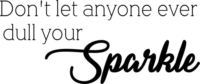 Vinyl Wall Art Decal - Don't Let Anyone Ever Dull Your Sparkle - Inspirational Home Living Room Office Bedroom Sticker Decor - Peel and Stick Adhesive Decals %u2026 1