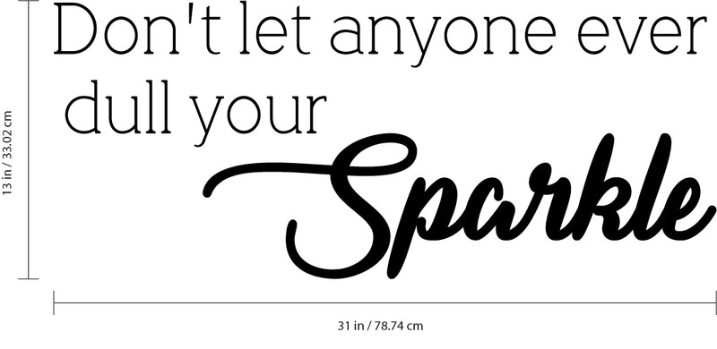 Vinyl Wall Art Decal - Don’t Let Anyone Ever Dull Your Sparkle - 13" x 31" - Inspirational Home Living Room Office Bedroom Sticker Decor - Peel and Stick Adhesive Decals 4