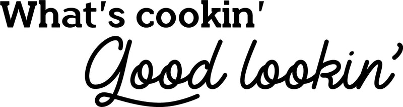 Vinyl Wall Art Decal - What's Cookin Good Lookin - Fun Food Quotes Home Dining Room Kitchen Sticker Decor - Witty Peel And Stick Chef Cafe Restaurant Bakery Adhesive Decals 1