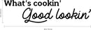 Vinyl Wall Art Decal - What's Cookin Good Lookin - Fun Food Quotes Home Dining Room Kitchen Sticker Decor - Witty Peel And Stick Chef Cafe Restaurant Bakery Adhesive Decals 4