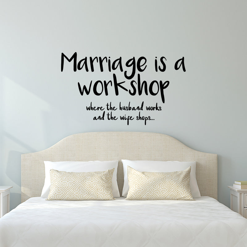 Vinyl Wall Art Decal - Marriage is A Workshop Where The Husband Works and The Wife Shops - 13.5" x 23" - Funny Couples Quote Home Bedroom Living Room Wall Decor - Witty Waterproof Decoration Sticker 2