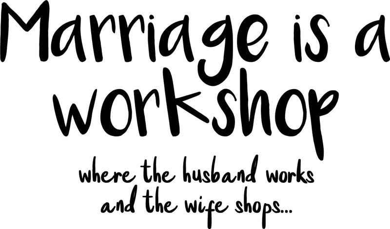 Vinyl Wall Art Decal - Marriage is A Workshop Where The Husband Works and The Wife Shops - 13.5" x 23" - Funny Couples Quote Home Bedroom Living Room Wall Decor - Witty Waterproof Decoration Sticker 1