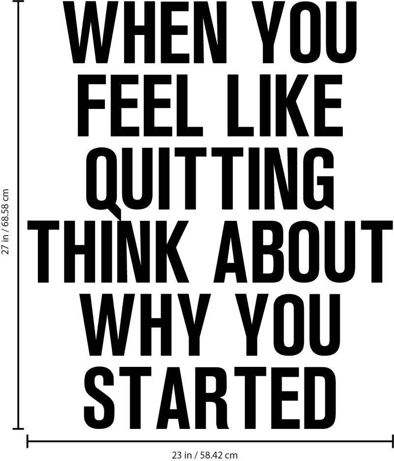 Vinyl Wall Art Decal - When You Feel Like Quitting Think About Why You Started - 27" x 23" - Inspirational Home Living Room Office Work Bedroom Sticker Decor - Peel and Stick Adhesive Decals 4