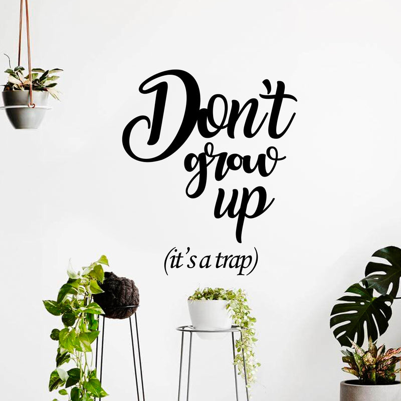 Vinyl Wall Art Decal - Don’t Grow Up It’s A Trap - 27" x 23" - Funny Adult Quotes Home Bedroom Living Room Wall Decor - Witty Office Workplace Waterproof Decoration Sticker 3